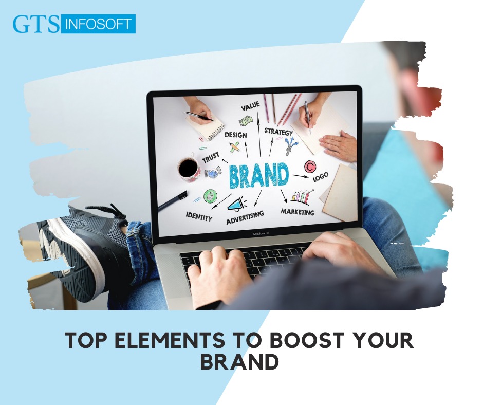 Top 5 Elements to Boost Your Brand Identity - GTS Infosoft